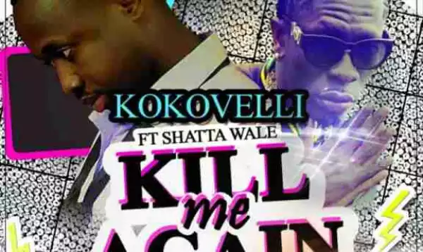 KoKoVeli - Kill Me Again (ft. Shatta Wale)